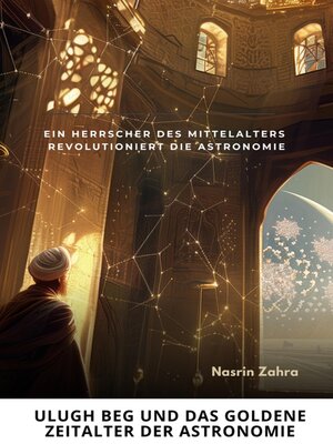 cover image of Ulugh Beg und das  goldene Zeitalter  der Astronomie